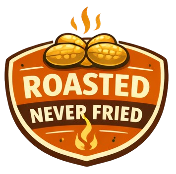 Roasted Never Fried